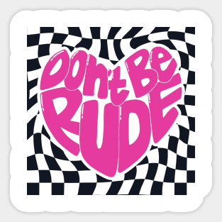 Dont be rude Sticker